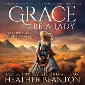 Grace Be a Lady, Heather Blanton