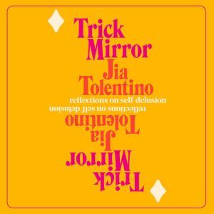 Trick Mirror, Jia Tolentino