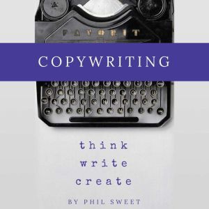 Copywriting, Phil Sweet