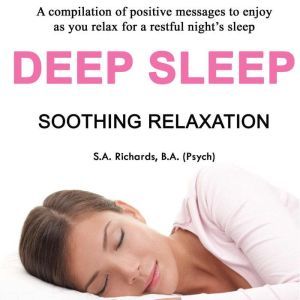 Deep Sleep  Soothing Relaxation, S. A. Richards