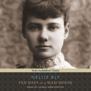 Ten Days in a MadHouse, Nellie Bly