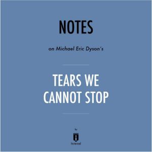 Notes on Michael Eric Dysons Tears W..., Instaread