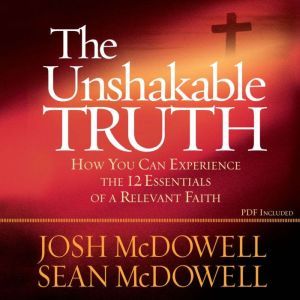 The Unshakable Truth, Josh McDowell