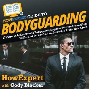 HowExpert Guide to Bodyguarding, HowExpert