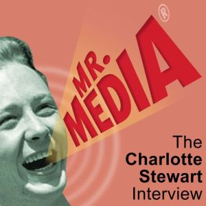 Mr. Media The Charlotte Stewart Inte..., Bob Andelman