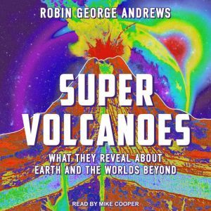 Super Volcanoes, Robin George Andrews