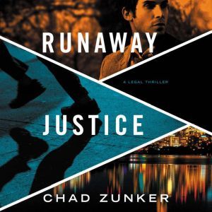 Runaway Justice, Chad Zunker