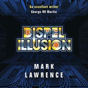 Dispel Illusion, Mark Lawrence