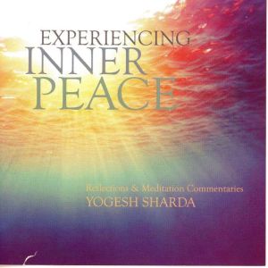 Experiencing Inner Peace, Raja Yogi Yogesh Sharda
