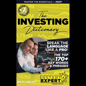 The Investing Dictionary: Master the Essentials - Fast! Instant Expert Book #1