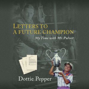 Letters to a Future Champion, Dottie Pepper