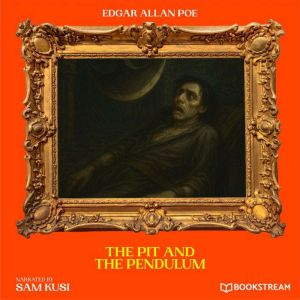 The Pit and the Pendulum, Edgar Allan Poe