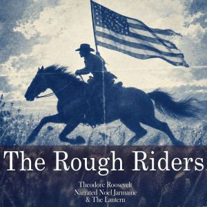 The Rough Riders, Theodore Roosevelt