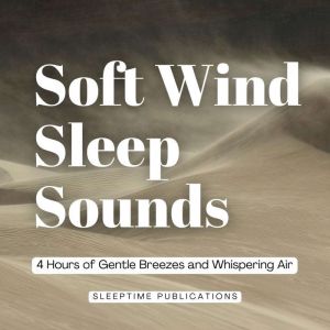 Soft Wind Sleep Sounds, Sleeptime Publications
