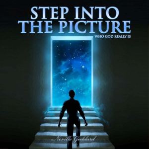 Step Into the Picture, Neville Goddard