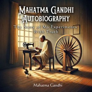 Mahatma Gandhi Autobiography The Sto..., Mahatma Gandhi