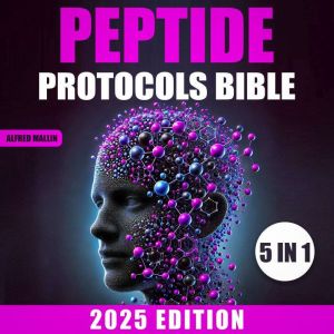 The Peptide Protocols Bible, Alfred Mallin