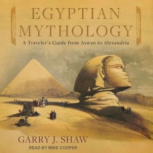 Egyptian Mythology, Garry J. Shaw