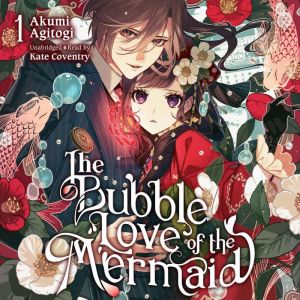 The Bubble Love of the Mermaid, Vol. ..., Akumi Agitogi