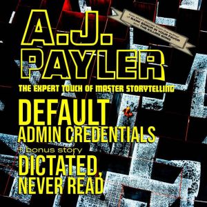 Default Admin Credentials plus Dictated, Never Read