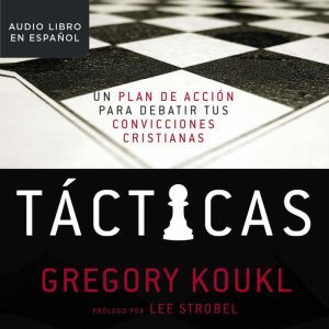 Tacticas Un plan de accion para deba..., Gregory Koukl