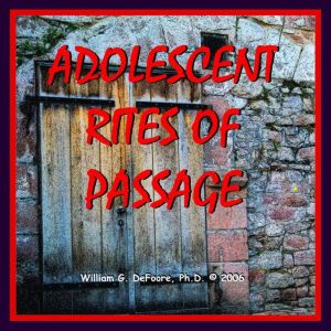 Adolescent Rites of Passage, William G. DeFoore