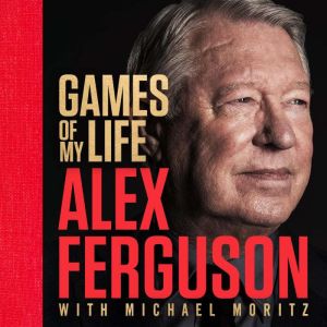 Games of My Life, Sir Alex Ferguson