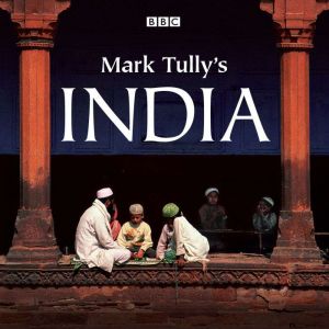 Mark Tullys India, Mark Tully