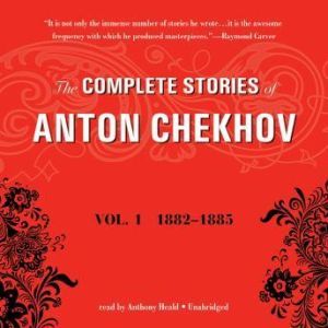 The Complete Stories of Anton Chekhov..., Anton Chekhov Translated by Constance Garnett