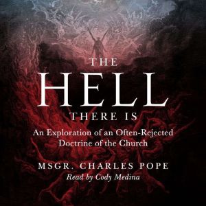 The Hell There Is: An Exploration of an Often-Rejected Doctrine of the Church