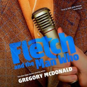 Fletch and the Man Who, Gregory Mcdonald