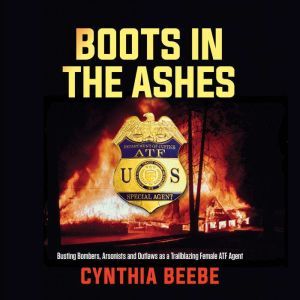 Boots in the Ashes, Cynthia Beebe