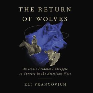 The Return of Wolves, Eli Francovich