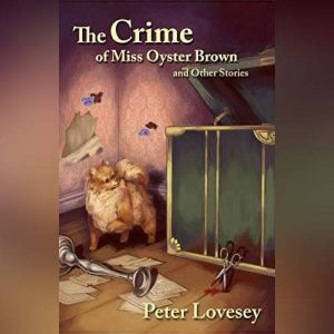 The Crime of Miss Oyster Brown, and O..., Peter Lovesey