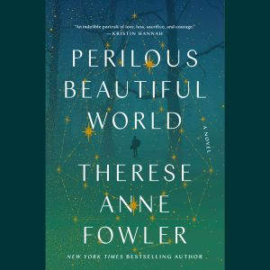Perilous Beautiful World, Therese Anne Fowler