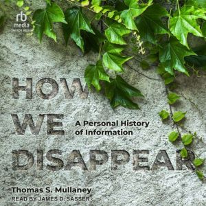 How We Disappear, Thomas S. Mullaney