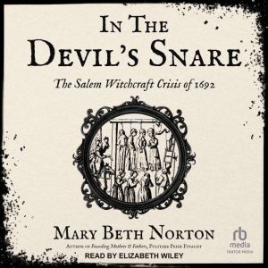 In the Devils Snare: The Salem Witchcraft Crisis of 1692