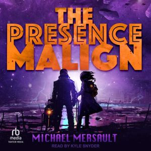 The Presence Malign