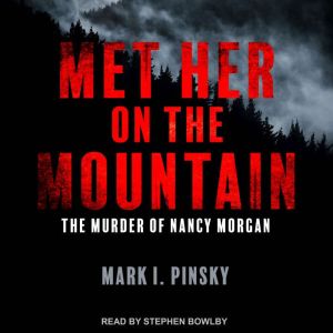 Met Her on the Mountain: The Murder of Nancy Morgan