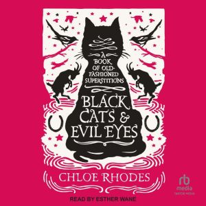 Black Cats & Evil Eyes: A Book of Old-Fashioned Superstitions