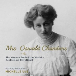 Mrs. Oswald Chambers, Michelle Ule