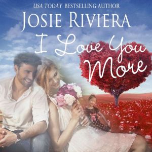 I Love You More: A Sweet Contemporary Romance Novella