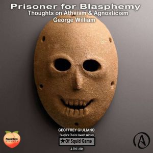 Prisoner For Blasphemy Thoughts On At..., George William