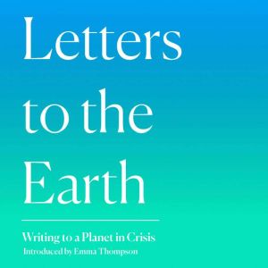 Letters to the Earth, Emma Thompson