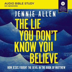 The Lie You Dont Know You Believe Bi..., Jennie Allen