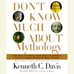 Dont Know Much About Mythology, Kenneth C. Davis