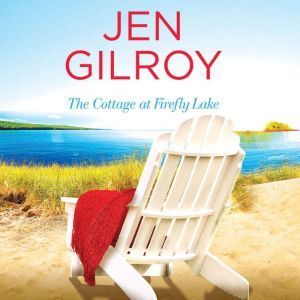 The Cottage at Firefly Lake, Jen Gilroy