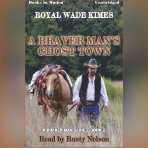 A Braver Mans Ghost Town, Royal Wade Kimes