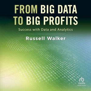 From Big Data to Big Profits, Russell Walker