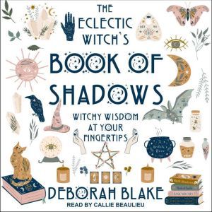 The Eclectic Witchs Book of Shadows, Deborah Blake